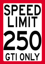 SPEED LIMIT 250 - GTI ONLY speed limit sign